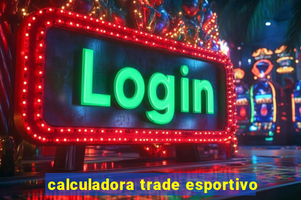 calculadora trade esportivo